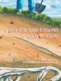 O Dia em que Escavei o Meu Tesouro